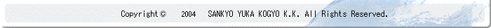 Copyright (C) 2004-2006 SANKYO YUKA KOGYO K.K. All Rights Reserved.