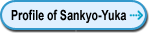 Profile of Sankyo-Yuka